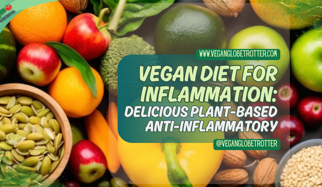 Vegan Diet For Inflammation: Delicious Plant-Based Anti-Inflammatory