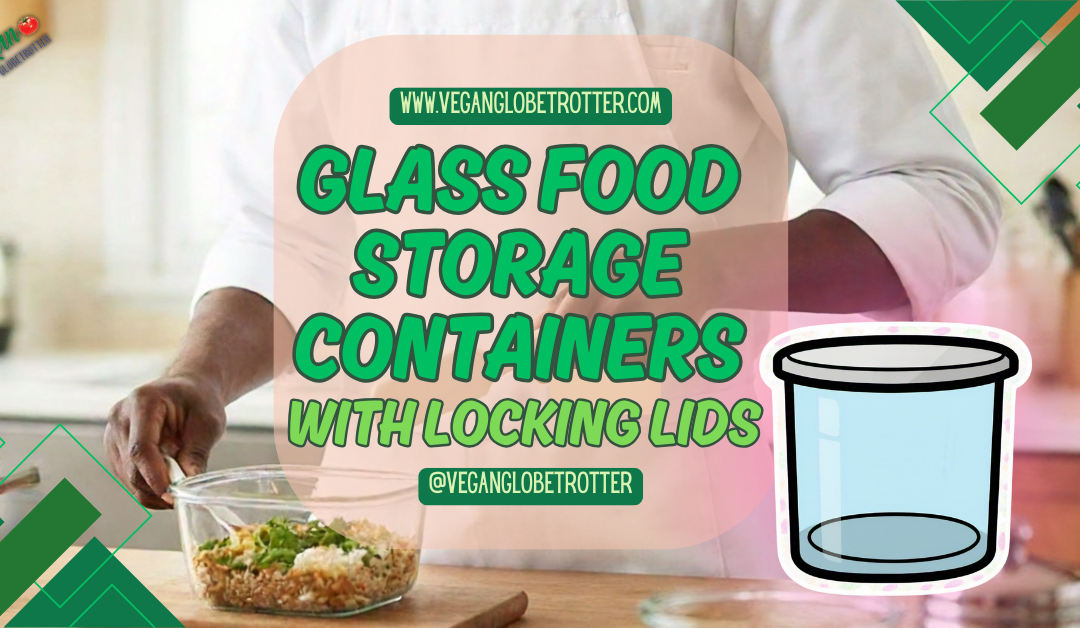 Glass Food Storage Containers With Locking Lids